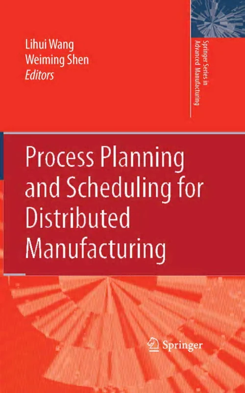 Process Planning and Scheduling for Distributed Manufacturing (Springer Series in Advanced Manufacturing)