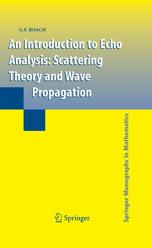 An Introduction to Echo Analysis: Scattering Theory and Wave Propagation (Springer Monographs in Mathematics)