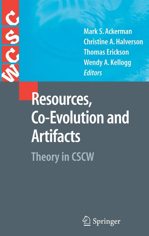 Resources, Co-Evolution and Artifacts: Theory in CSCW (Computer Supported Cooperative Work)