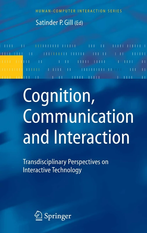 Cognition, Communication and Interaction: Transdisciplinary Perspectives on Interactive Technology (Human–Computer Interaction Series)