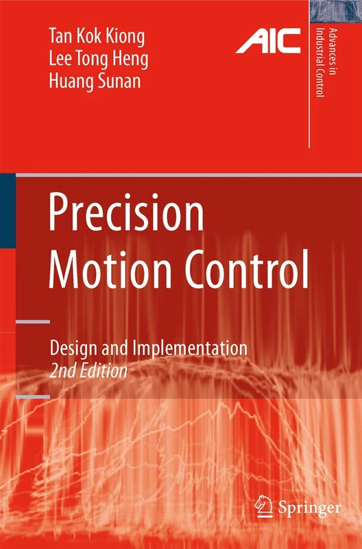 Precision Motion Control: Design and Implementation (Advances in Industrial Control)