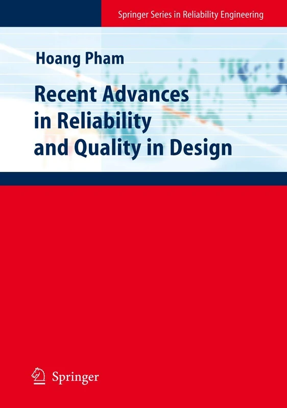 Recent Advances in Reliability and Quality in Design (Springer Series in Reliability Engineering)