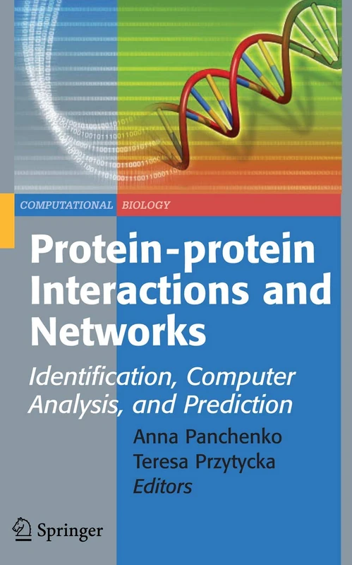 Protein-protein Interactions and Networks: Identification, Computer Analysis, and Prediction: 9 (Computational Biology, 9)
