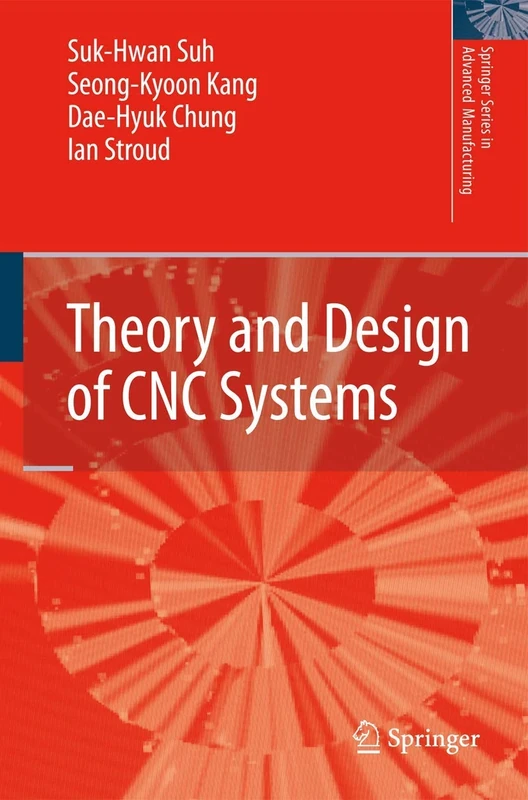 Theory and Design of CNC Systems (Springer Series in Advanced Manufacturing)
