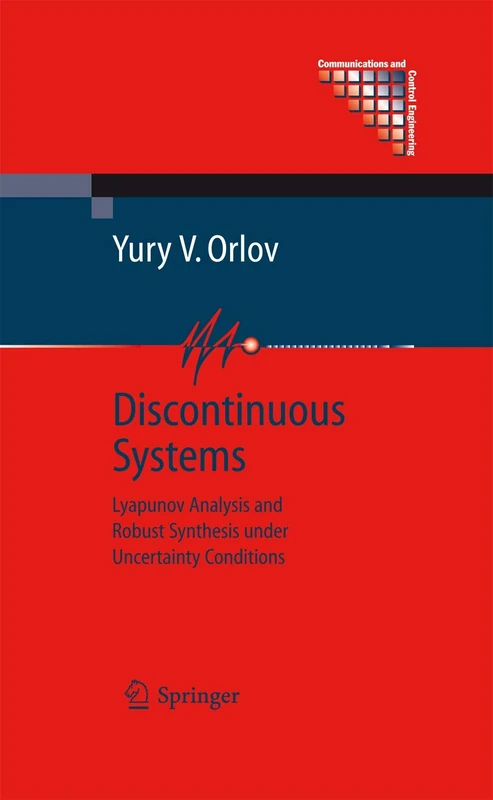 Discontinuous Systems: Lyapunov Analysis and Robust Synthesis under Uncertainty Conditions (Communications and Control Engineering)