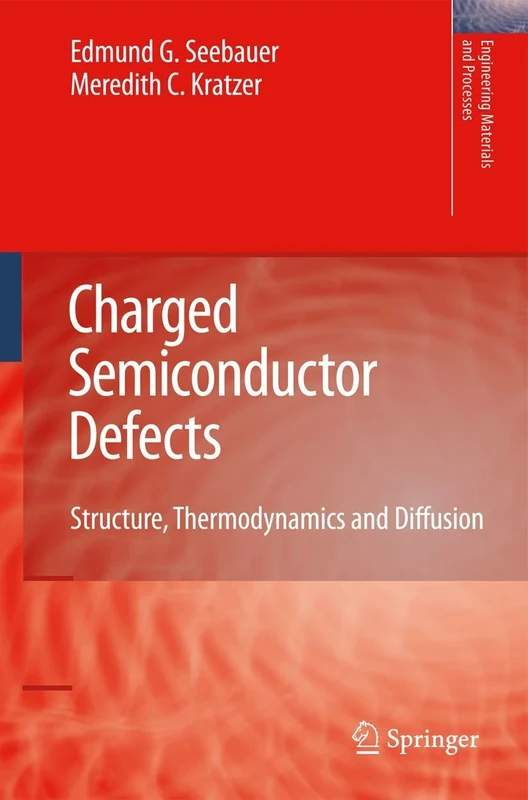 Charged Semiconductor Defects: Structure, Thermodynamics and Diffusion (Engineering Materials and Processes)