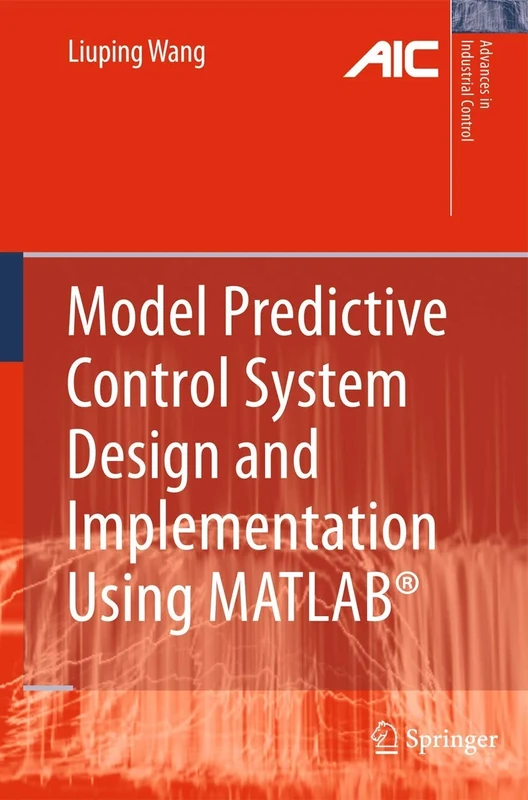 Model Predictive Control System Design and Implementation Using MATLAB® (Advances in Industrial Control)