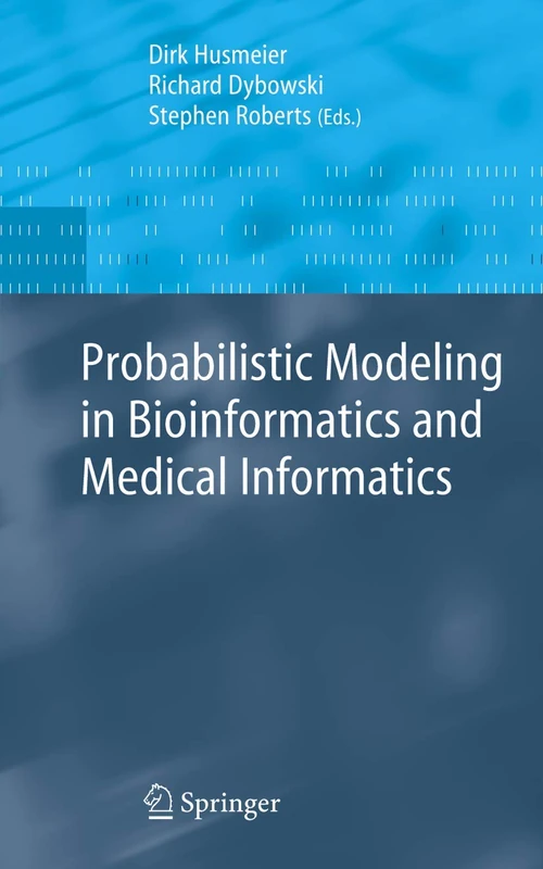 Probabilistic Modeling in Bioinformatics and Medical Informatics (Advanced Information and Knowledge Processing)