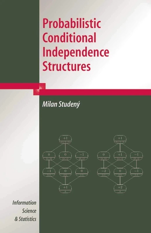 Probabilistic Conditional Independence Structures (Information Science and Statistics)