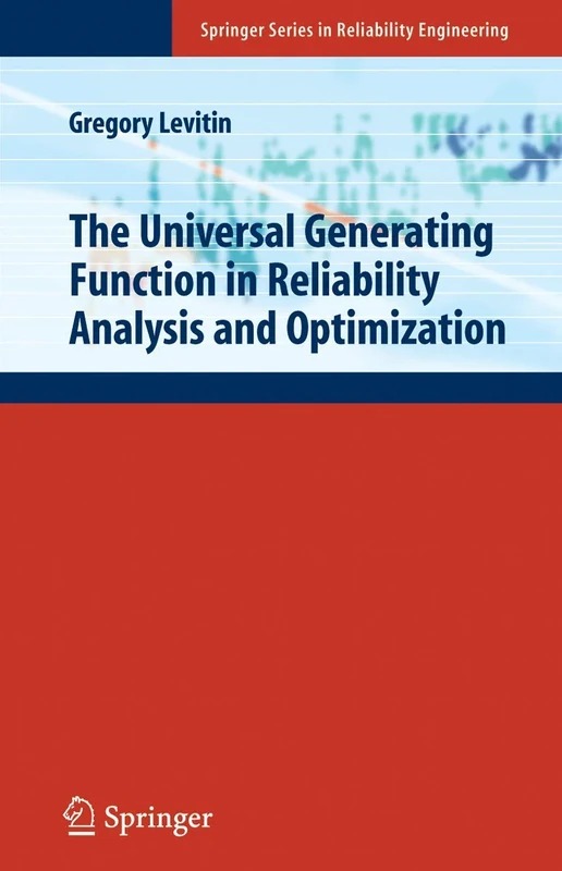 The Universal Generating Function in Reliability Analysis and Optimization (Springer Series in Reliability Engineering)
