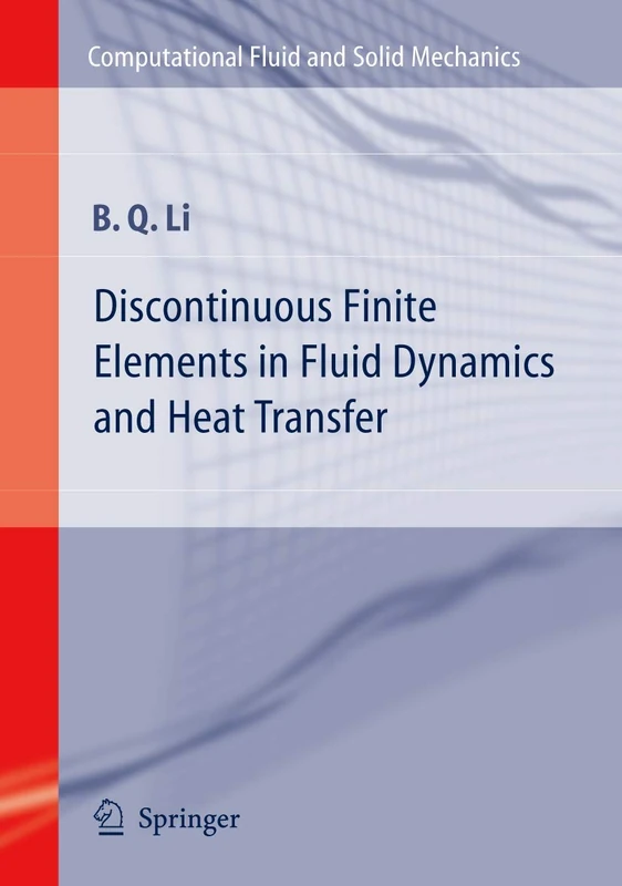 Discontinuous Finite Elements in Fluid Dynamics and Heat Transfer (Computational Fluid and Solid Mechanics)