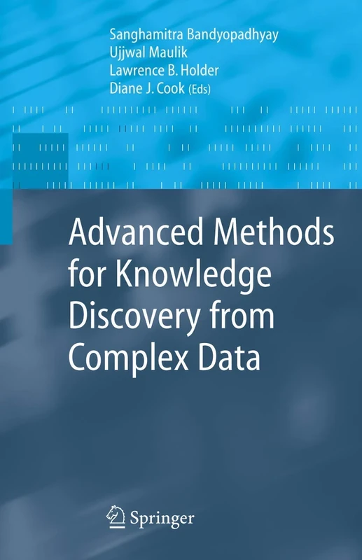 Advanced Methods for Knowledge Discovery from Complex Data (Advanced Information and Knowledge Processing)