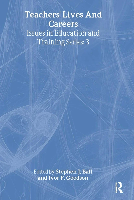 Teachers' Lives And Careers (Issues in Education and Training Series, 3)
