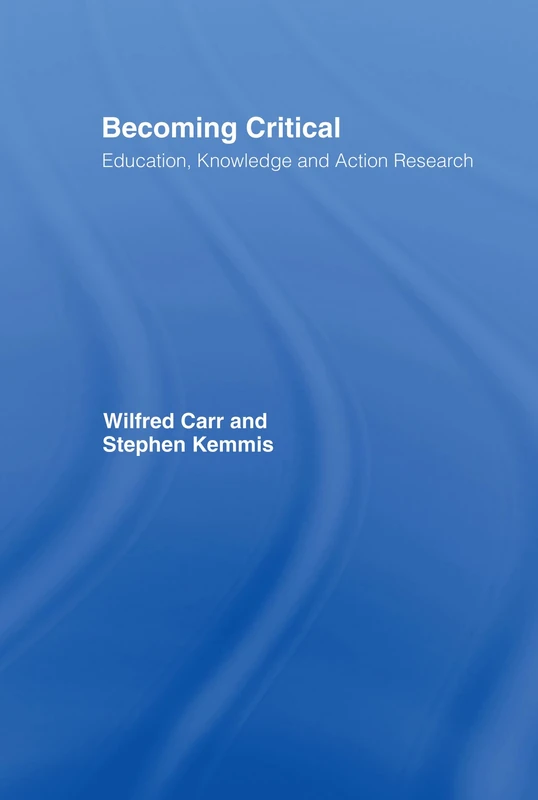 Becoming Critical: Education Knowledge and Action Research