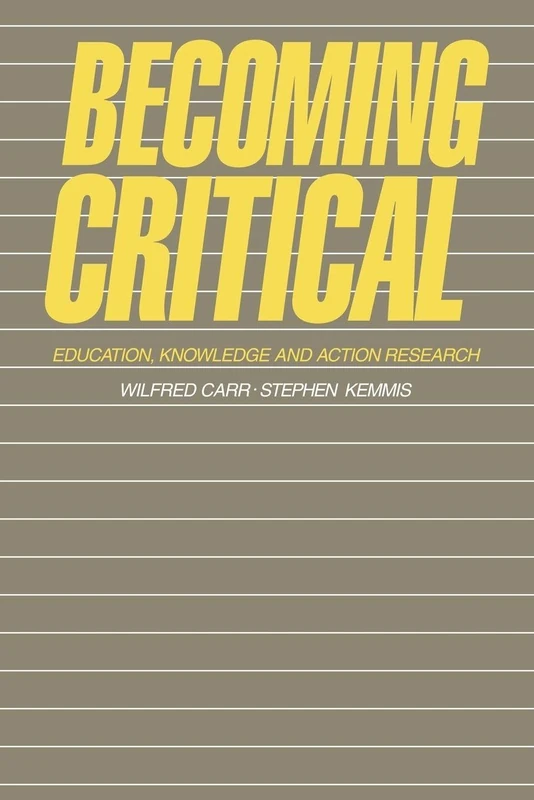 Becoming Critical: Education Knowledge and Action Research