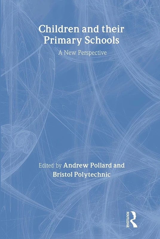 Children And Their Primary Schools: A New Perspective (Open University Set Text)