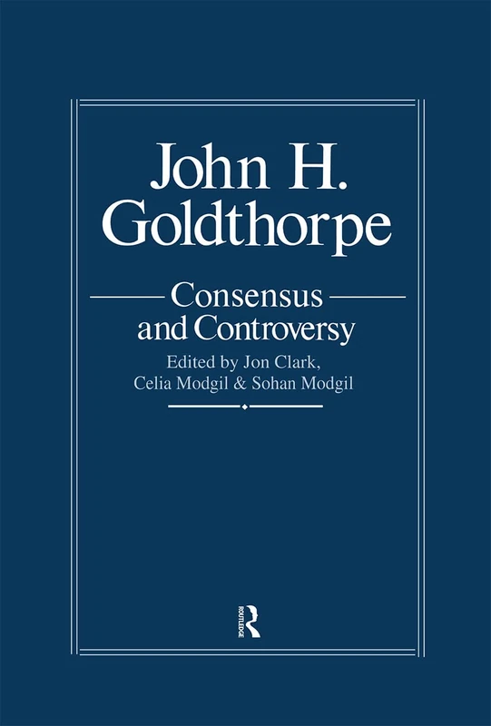 John Goldthorpe: Consensus And Controversy: 3 - Image 1