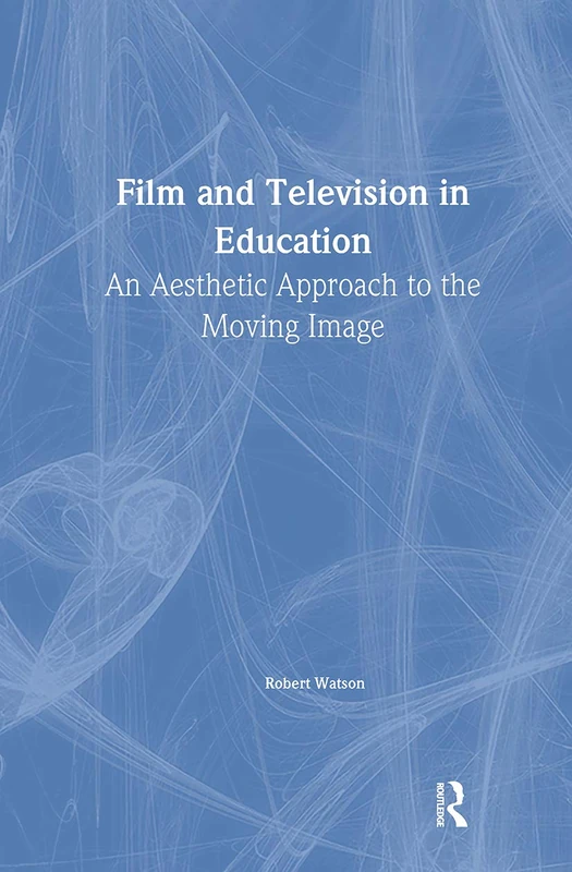 Routledge Film And Television In Education - Aesthetic Approach