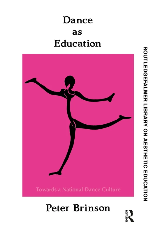 Dance As Education: Towards A National Dance Culture (Falmer Press Library on Aesthetic Education Series)