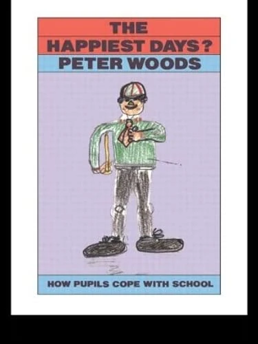 The Happiest Days?: How Pupils Cope With Schools