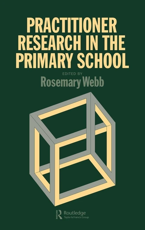 Practitioner Research In The Primary School (Contributions to the Study of)