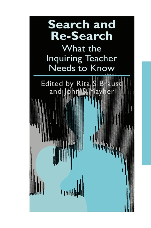 Routledge Search and Re-search: What the Inquiring Teacher Needs