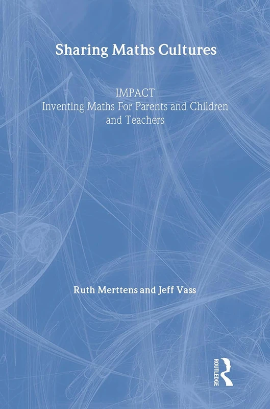 Sharing Maths Cultures: IMPACT - Inventing Maths For Parents And Children And Teachers