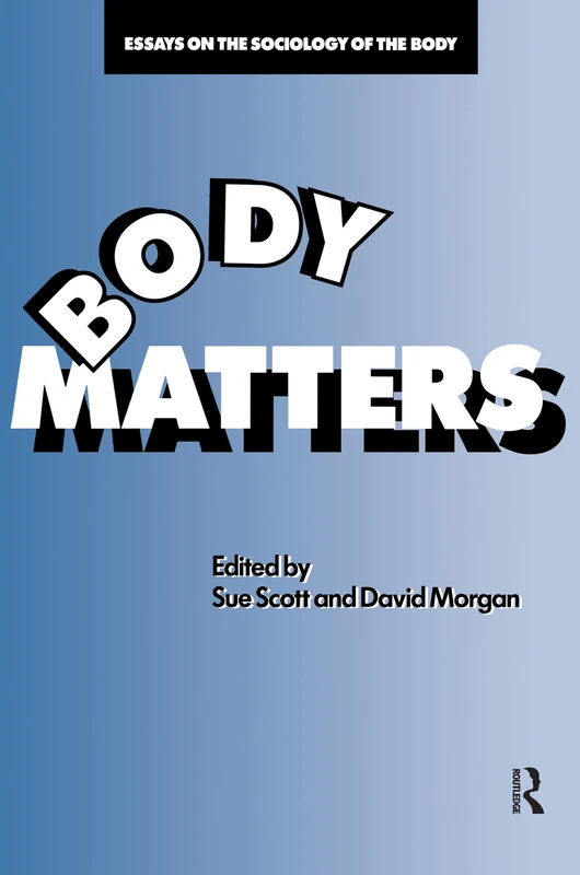 Body Matters: Essays On The Sociology Of The Body