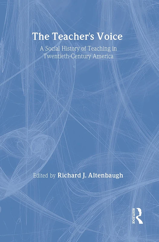 Routledge - The Teacher's Voice: A Social History of Teaching