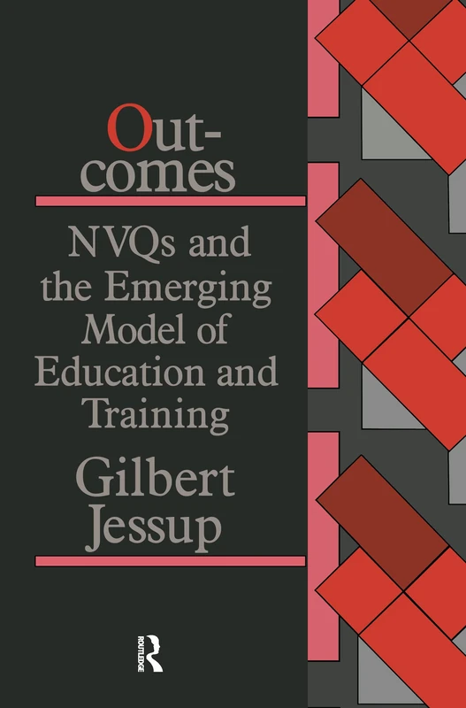 Routledge - Outcomes: NVQs and the Emerging Model of Education