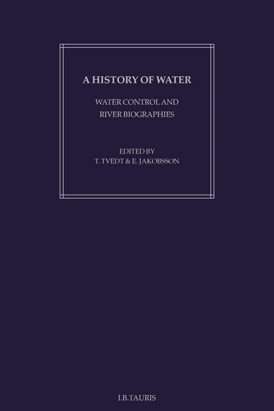 A History of Water: Series I: Vol. 2: Water Control and River Biographies: 1