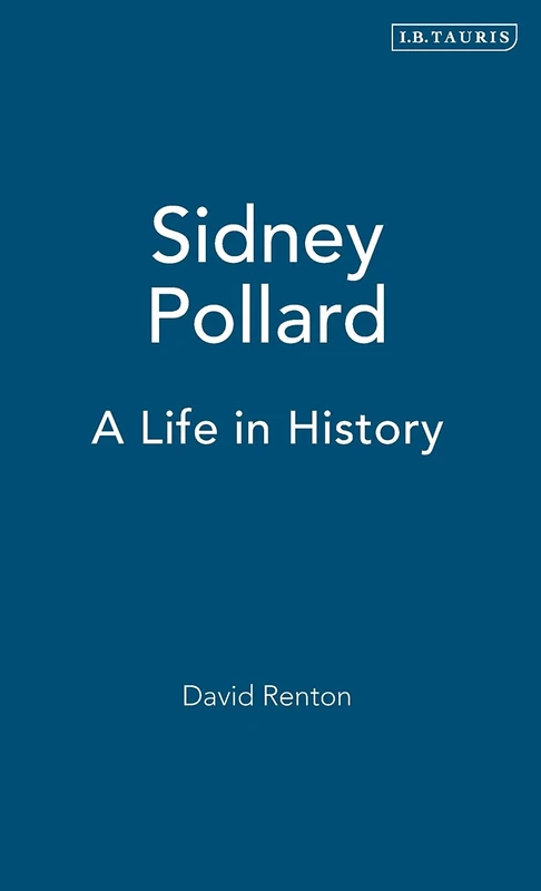 Sidney Pollard: A Life in History (International Library of Twentieth Century History): v. 2 - Image 1