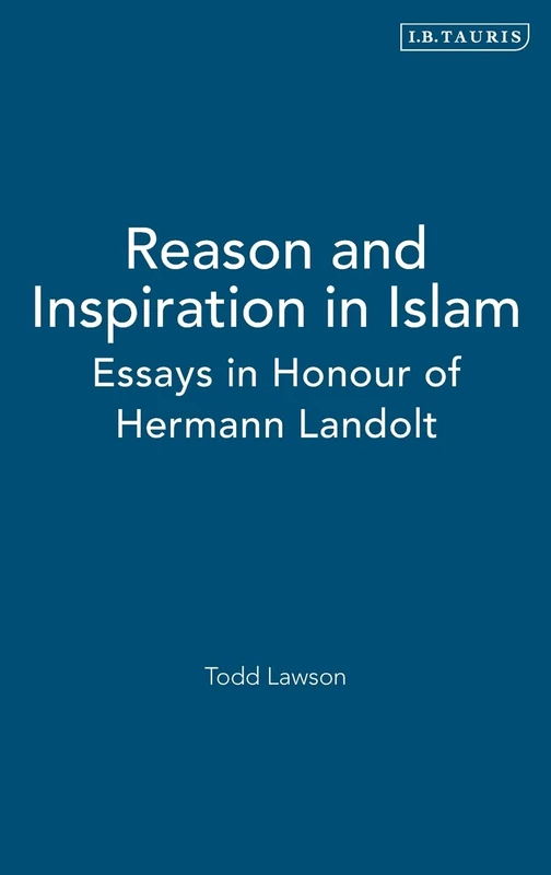 Reason and Inspiration in Islam: Essays in Honour of Hermann Landolt