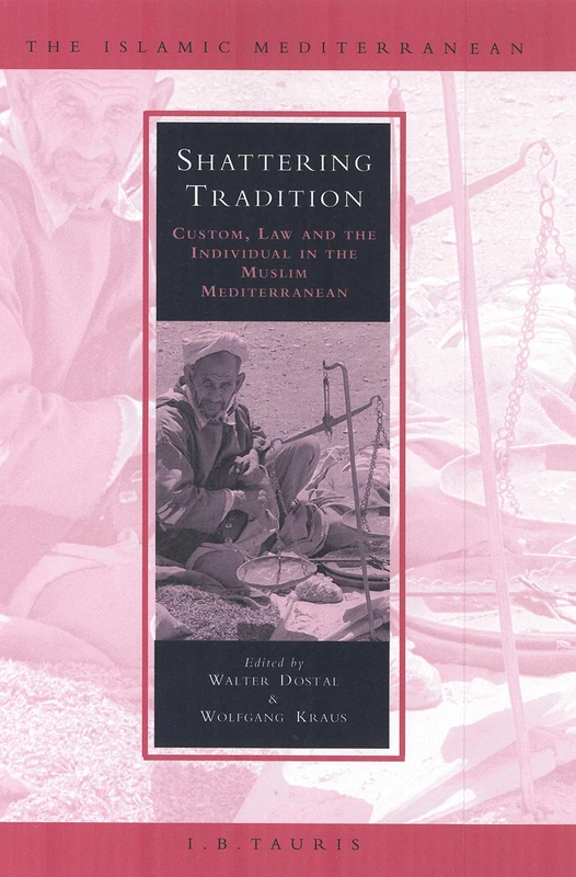 Shattering Tradition: Pt. 1: Custom, Law and the Individual in the Muslim Mediterranean (Islamic Mediterranean)