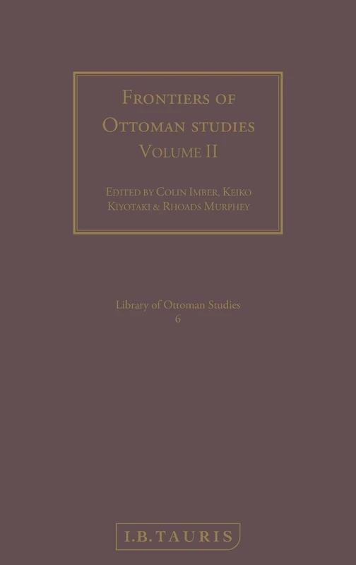Bloomsbury Frontiers of Ottoman Studies: Volume II - History