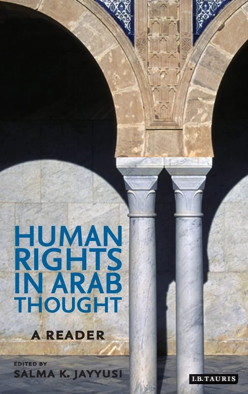Human Rights in Arab Thought: A Reader: Ethical Universalism and the Arab Tradition (Library of Modern Middle East) (Library of Modern Middle East Studies)
