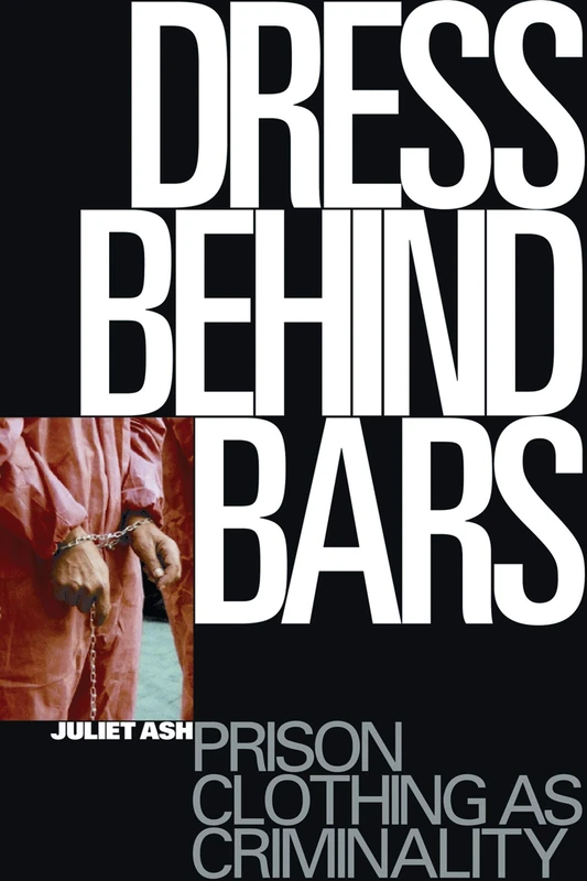 Dress Behind Bars: Prison Clothing as Criminality - Image 1