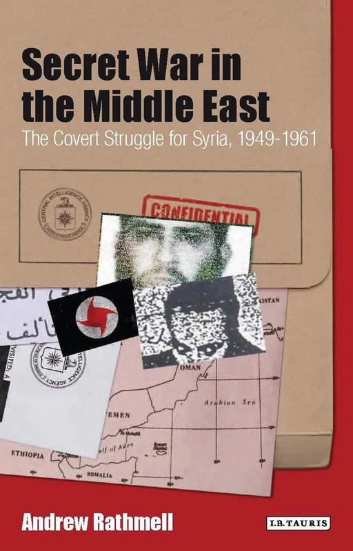 Secret War in the Middle East: The Covert Struggle for Syria, 1949-61 (Library of Modern Middle East Studies): v. 7