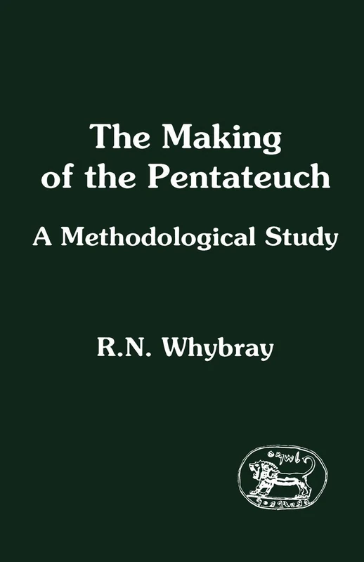 The Making of the Pentateuch: A Methodological Study: No 53 (The Library of Hebrew Bible/Old Testament Studies)