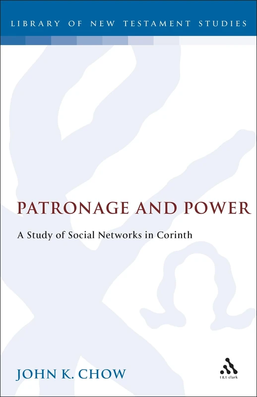 Patronage and Power: A Study of Social Networks in Corinth: No. 75. (The Library of New Testament Studies)