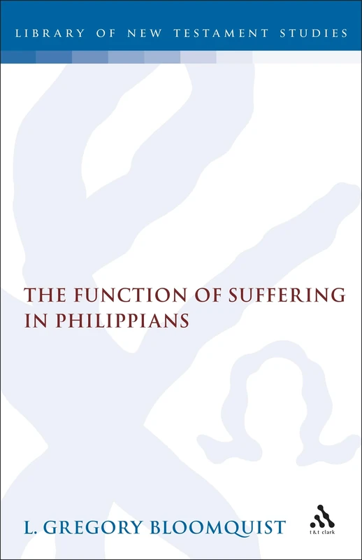 The Function of Suffering in Philippians: No. 78. (The Library of New Testament Studies)