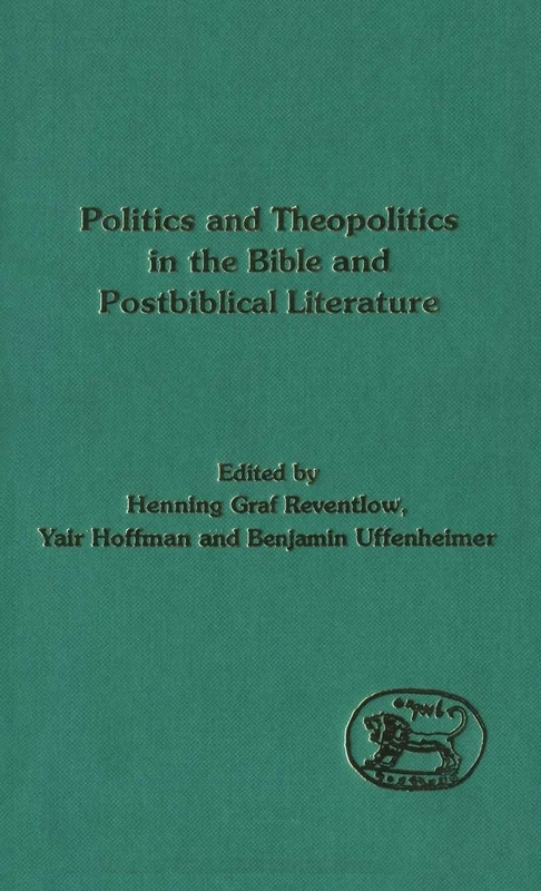 Politics and Theopolitics in the Bible and Postbiblical Literature: No. 171. (The Library of Hebrew Bible/Old Testament Studies)