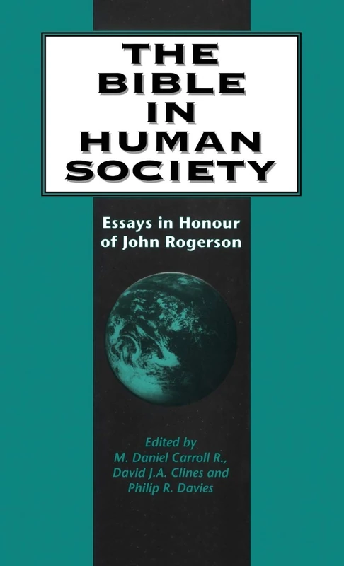 The Bible in Human Society: Essays in Honour of John Rogerson: No. 200. (The Library of Hebrew Bible/Old Testament Studies)