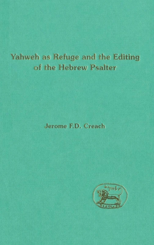 Yahweh as Refuge and the Editing of the Hebrew Psalter (Journal for the Study of the Old Testament Supplement)