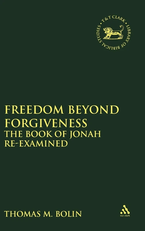 Freedom beyond Forgiveness: The Book of Jonah Re-examined: No. 236. (The Library of Hebrew Bible/Old Testament Studies) - Image 1