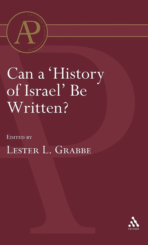 Can a 'History of Israel' Be Written?: No. 1 (The Library of Hebrew Bible/Old Testament Studies)