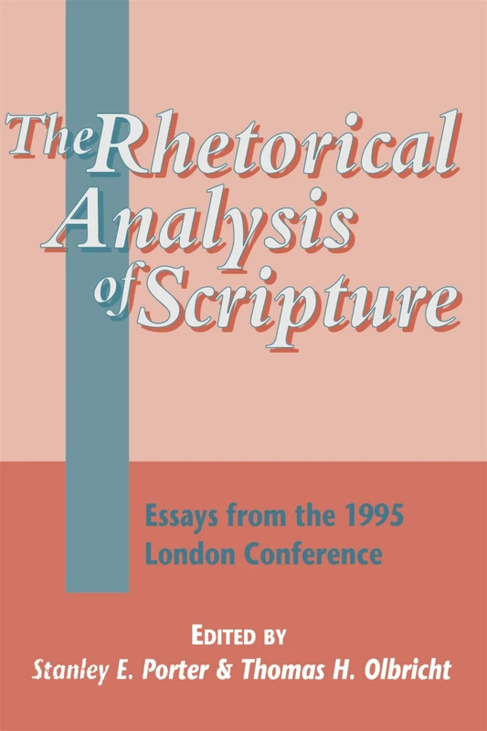 The Rhetorical Analysis of Scripture: Essays from the 1995 London Conference: No. 146 (The Library of New Testament Studies)