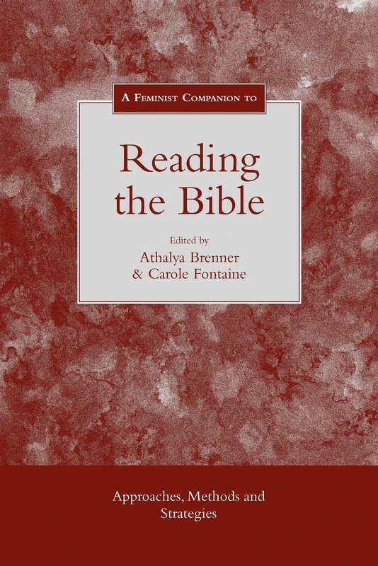 Feminist Companion to Reading the Bible: Approaches, Methods And Strategies: No. 11 (Feminist Companion to the Bible)