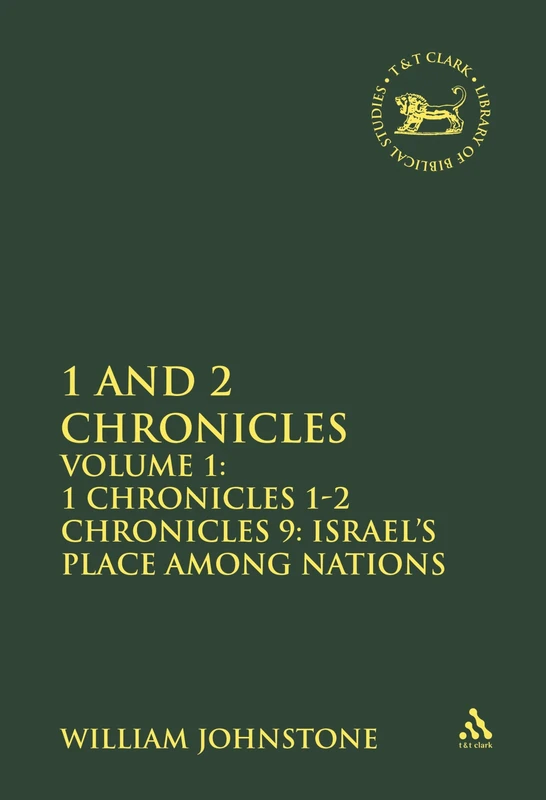 1 and 2 Chronicles: Volume 1: 1 Chronicles 1-2 Chronicles 9: Israel's Place among Nations: v. 253 (The Library of Hebrew Bible/Old Testament Studies)