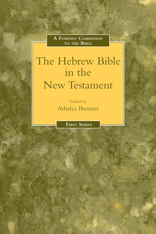 Feminist Companion to the Hebrew Bible in the New Testament: No. 10